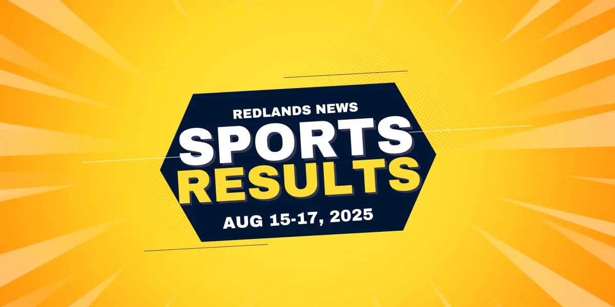 Redlands Area Sports Results – Aug 15 to 17